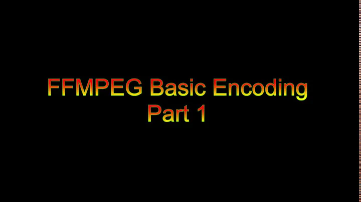 FFMPEG Encoding (Basic Encoding) Part 1