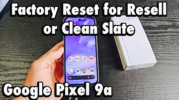 Google Pixel 9a/8a: Factory Reset for Clean Slate or Resell it