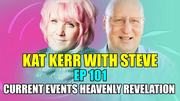 Kat Kerr with Steve: Current Events Heavenly Revel...