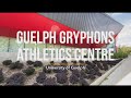 Tour the guelph gryphons athletics centre ggac