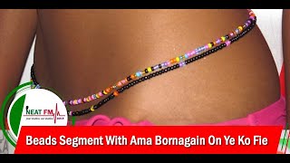 Beads Segment With Ama Bornagain On Ye Ko Fie, Neat FM 100.9