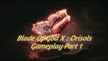Blade Of God X:Orisols Gameplay Part 1(android & ios) 
