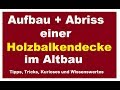 Aufbau einer Holzdecke im Altbau - Entfernen Holzdielen Decke - Abriss/Demontage Holzbalkendecke