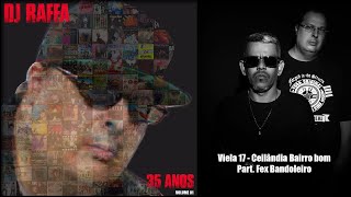 DJ Raffa Santoro - DJ Raffa 35 Anos - Viela 17 - Ceilândia Bairro Bom - Part. Fex Bandoleiro