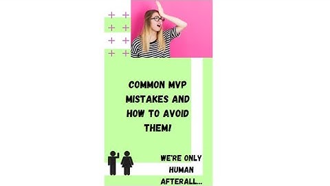 Common MVP mistakes and how to AVOID them!