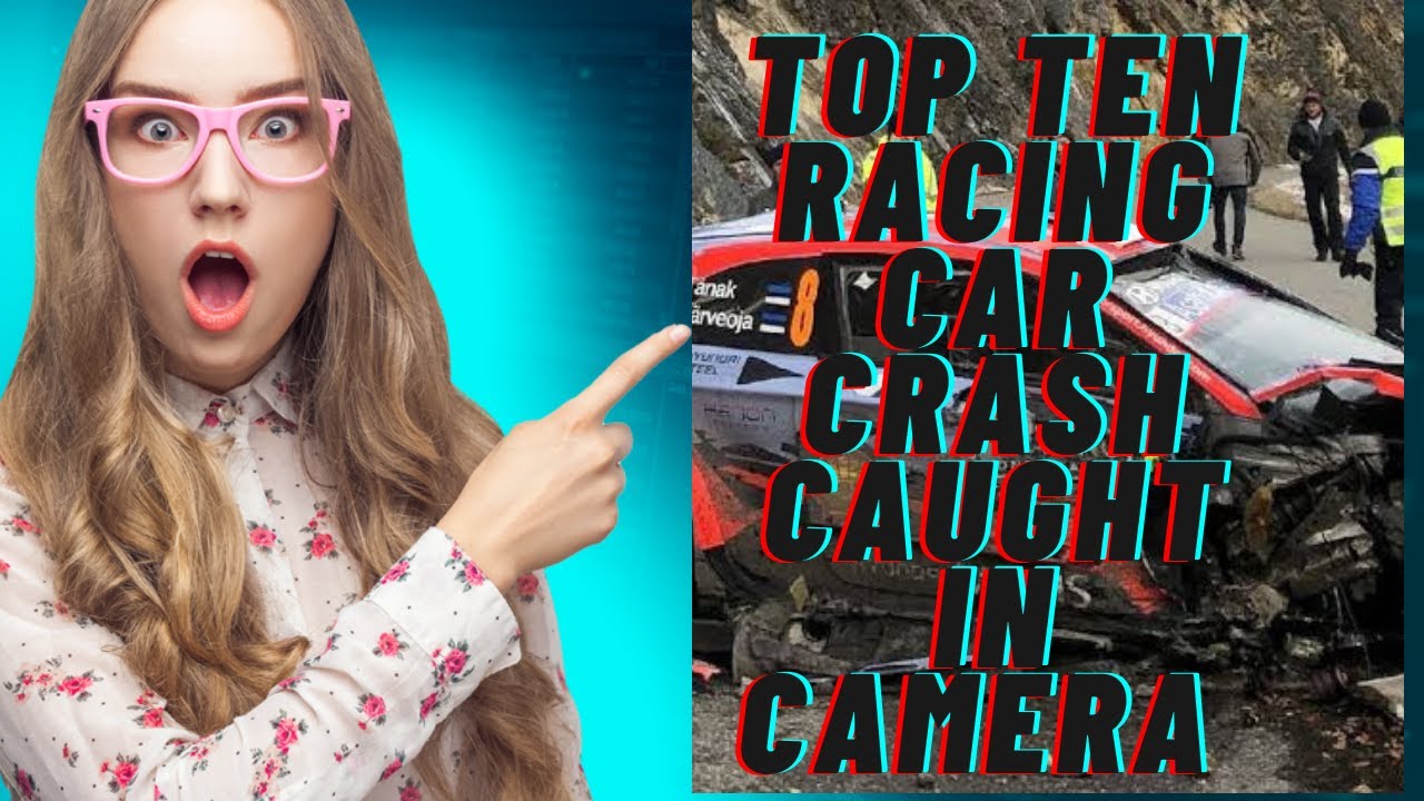 Top 10 Racing Car Crash Caught In Camera 2022 YouTube Top 10 Racing Car Crash Caught In Camera 2022 YouTube