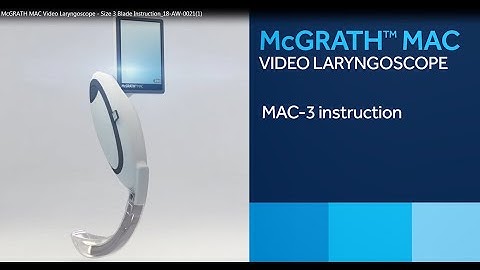 How to intubate with McGrath™ MAC Video Laryngoscopy using the Mac-3