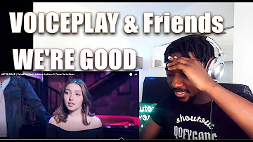 VoicePlay Feat. Adriana Arellano & Cesar De La Rosa - WE'RE GOOD | REACTION