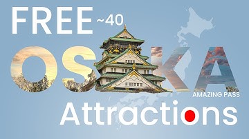 Japan – Ultimate Guide to Osaka Amazing Pass w/ Free Attractions