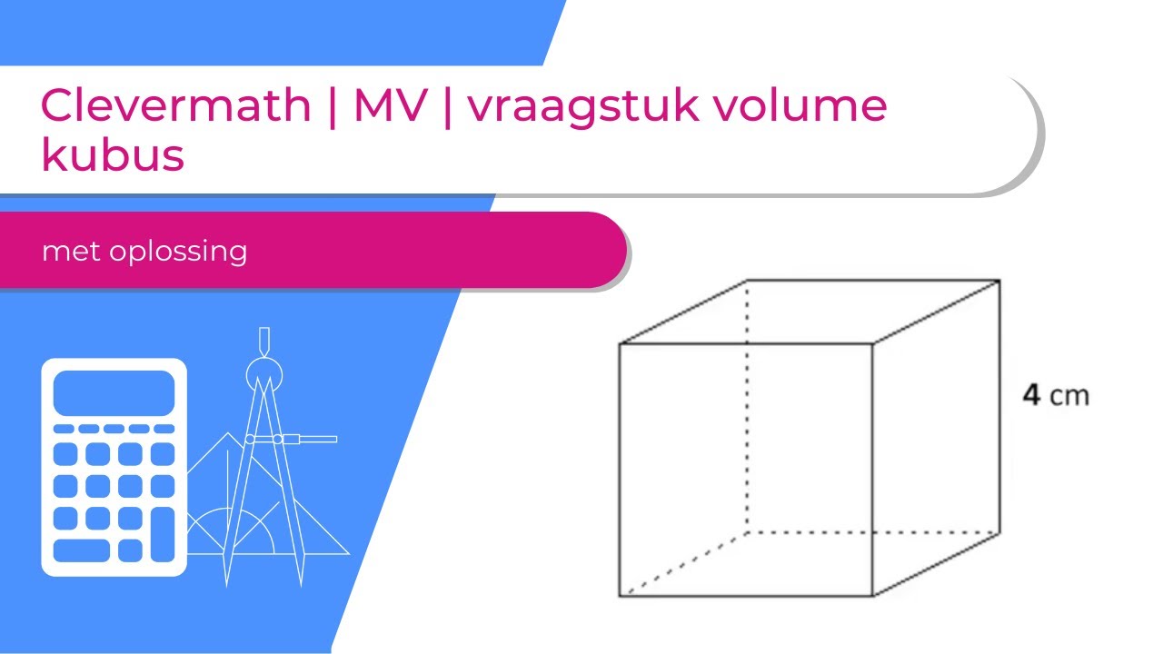 Clevermath | MV | vraagstuk volume kubus 