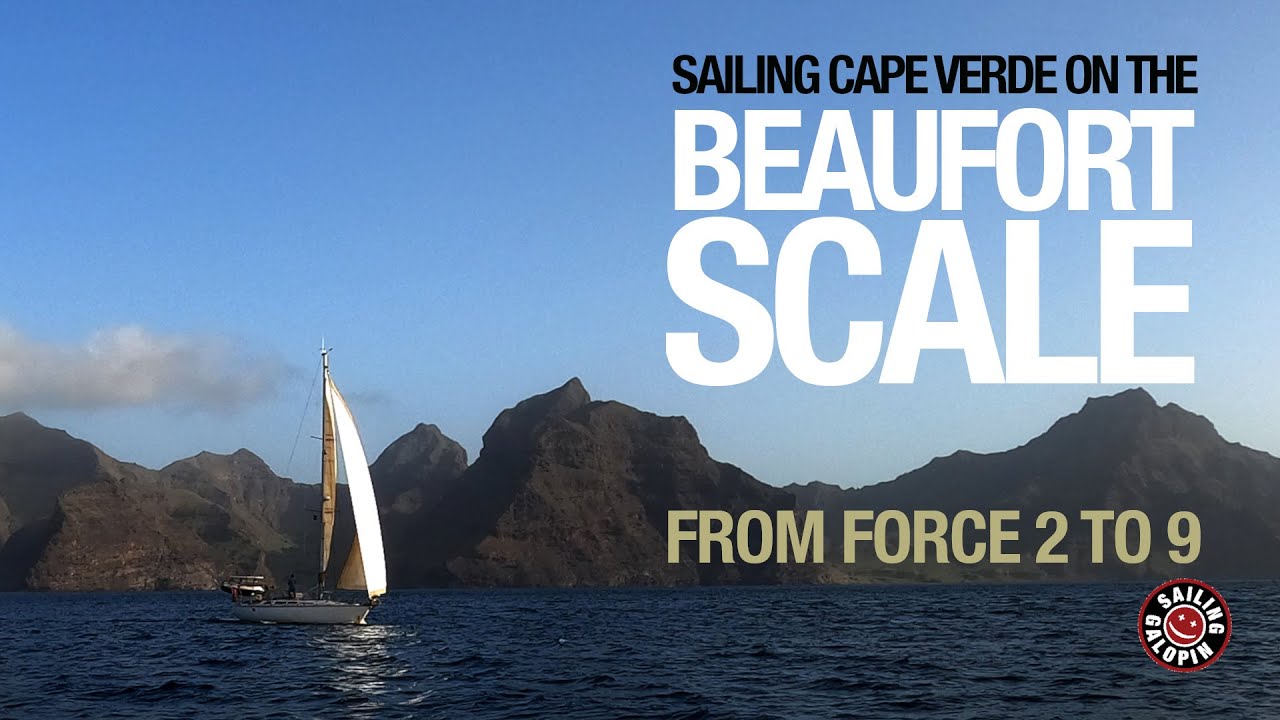 Sailing Cape Verde On Beaufort Scale | Force 2 to Force 9 | Sailing Galopin | Season 5 | Episode 42