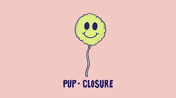 PUP - Closure (Audio)