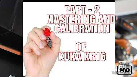PART-2 MASTERING AND CALIBRATION OF INDUSTRIAL ROBOT