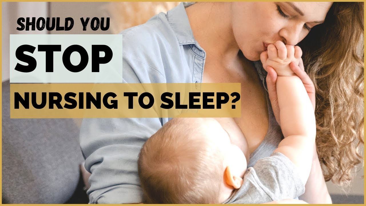 NURSING TO SLEEP: Why is it bad?  A Sleep Expert's Opinion on Nursing Your  Baby to Sleep 