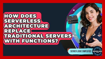 How Does Serverless Architecture Replace Traditional Servers With Functions?