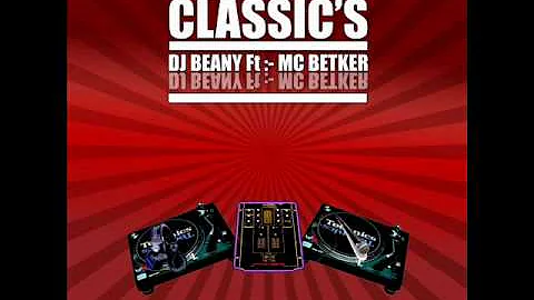 DJ BEANY Ft MC BETKER CLASSIC'S