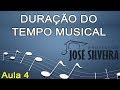 FIGURAS RÍTMICAS E DURAÇÃO DO TEMPO MUSICAL  - Professor José Silveira (Aula 4)