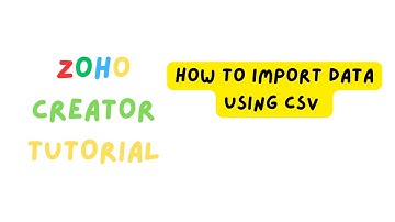 ZOHO CREATOR - HOW TO IMPORT DATA