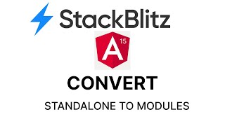 Stackblitz! Convert Angular 15 Standalone to Module