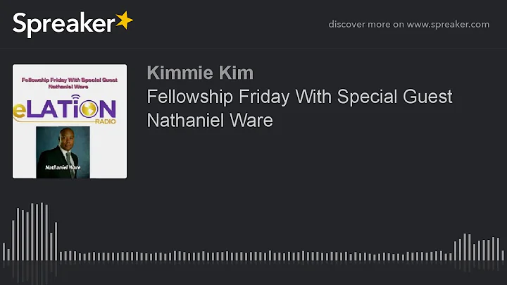 Fellowship Friday With Special Guest Nathaniel Ware