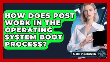 How Does POST Work In The Operating System Boot Process? - All About Operating Systems