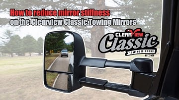 How to reduce mirror stiffness on the Clearview Classic Towing Mirrors