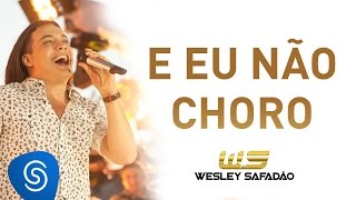Wesley Safadão - E Eu Não Choro [DVD Paradise]