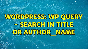 Wordpress: WP Query - Search in title or author_name