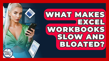 What Makes Excel Workbooks Slow And Bloated? - Docs and Sheets Pro