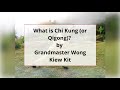 What is chi kung or qi gong  shaolin grandmaster wong kiew kit