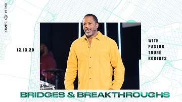 21 Bridges | Pt 2 "Bridges & Breakthroughs" - Pastor Touré Roberts
