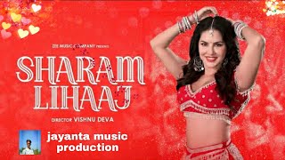 Sharam Lihaaj - Sunny Leone | Sakshi Holkar , Sonal Pradhan , Kumaar |#jayanta_music_production