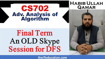 CS702 Final term Preparation - An OLD Session for Depth First Search Explanation