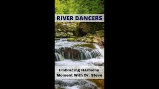 River Dancers: Embracing Harmony | Moment With Dr. Steve