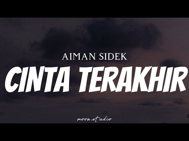 AIMAN SIDEK - Cinta Terakhir ( Lyrics ) class=