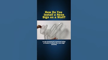 How Do You Install a Neon Sign on a Wall?