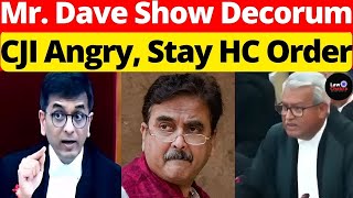 CJI Angry, Stay HC Order; Mr. Dave Show Decorum #lawchakra #supremecourtofindia #analysis