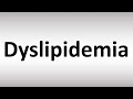 How to Pronounce Dyslipidemia