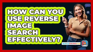 How Can You Use Reverse Image Search Effectively? - SearchEnginesHub.com