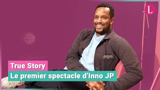 "True Story", le premier spectacle d'Inno JP