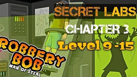 Level 9-15 CHAPTER 3 : SECRET LABS || ROBBERY BOB || @LoneWolf.kaisobi  || #gaming