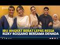 RATIH Ibu Angkat Akui Berat Lepas Ressa Rizky Rossano Bersama Denada, Saya Gak Mau Ditinggalin