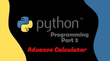 Python Programming Part 3: Making an Advance Calculator