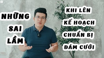 Những sai lầm khi lên kế hoạch chuẩn bị đám cưới các cặp đôi thường mắc phải | Tony Wedding