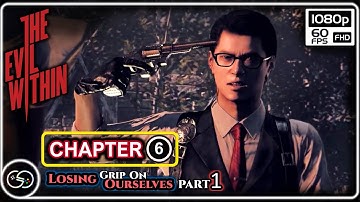 The Evil Within | Chapter 6 (Part 1) Gameplay Walkthrough | No Commentary | 1080p(FHD)60fps