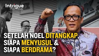 Setelah Noel Ditangkap, Siapa Menyusul? Job Creation Makin Rumit #IntrigueRK