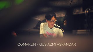Qomarun - Gus Azmi Askandar (Voice) 2020