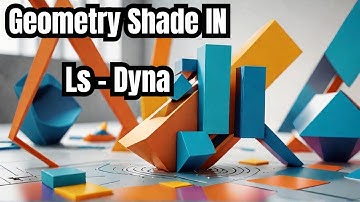 Geometry Shade in Ls Dyna