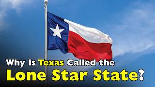 Why Is Texas Called the Lone Star State? [ID0702]