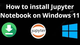 How to Install Jupyter Notebook on Windows 11 - Complete Guide